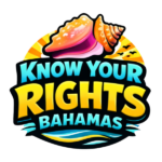 Know Your Rights Bahamas